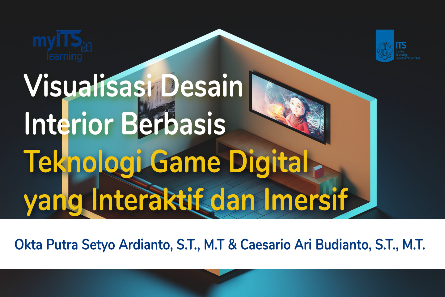 Visualisasi Desain Interior Berbasis Teknologi Game Digital yang Interaktif dan Imersif